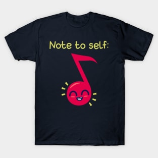 Note To Self Funny Original Music Meme T-Shirt